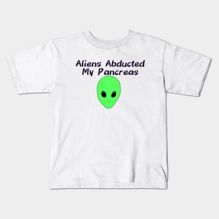 Aliens Abducted My Pancreas Kids T-Shirt